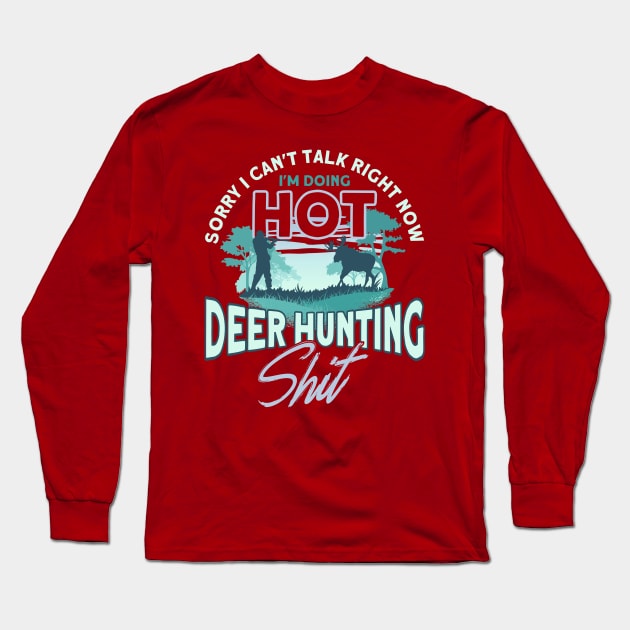 I'm Doing Hot Deer Hunting Stuff Deer Hunting Hunter Long Sleeve T-Shirt by Toeffishirts